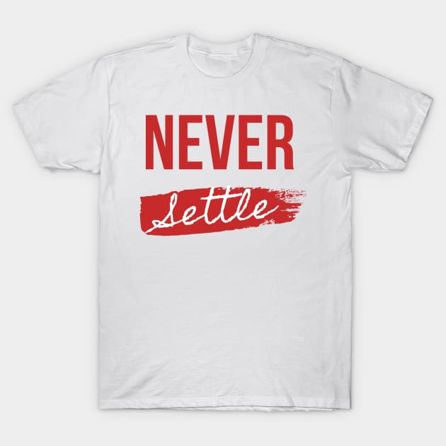 Never Settle T-Shirt by masksutopia